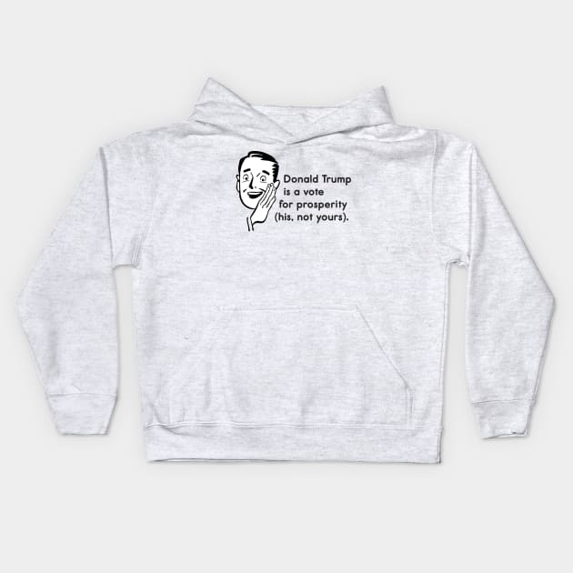 Donald Trump is a Vote for Prosperity Kids Hoodie by kippygo